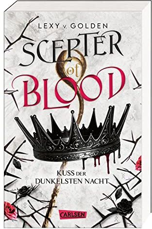 Lexy v. Golden - Scepter of Blood. Kuss der dunkelsten Nacht (Scepter of Blood 1): Royale Dämonen-Fantasy über eine Schicksalsträgerin mit dunklen Kräften - Preis vom 18.10.2026 15:28:09 h