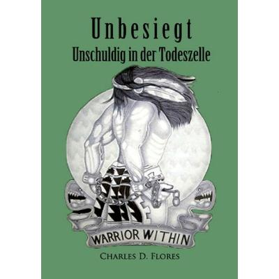 Unbesiegt - Unschuldig in der Todeszelle, Taschenbuch von Charles Don Flores, Epubli, 978-3-8442-7169-0