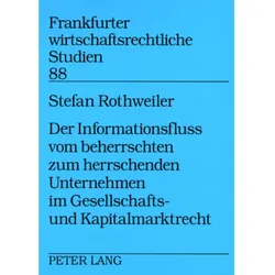 Der Informationsfluss vom beherrschten zum herrschenden Unternehmen im Gesellschafts- und Kapitalmar, Fachbücher von Stefan Rothweiler