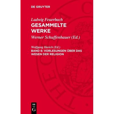 Vorlesungen über das Wesen der Religion, Gebundene Ausgabe von Ludwig Feuerbach, De Gruyter, 978-3-11-277254-6