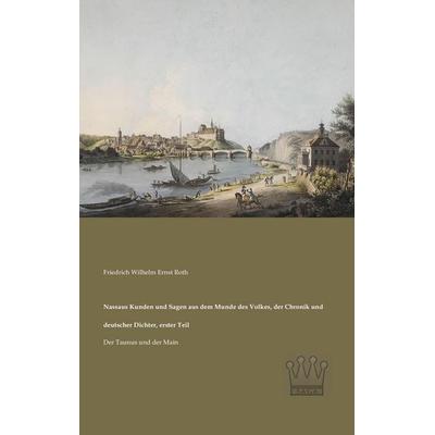 Nassaus Kunden und Sagen aus dem Munde des Volkes, der Chronik und deutscher Dichter, erster Teil, Taschenbuch von , SAGA, 978-3-944349-56-5
