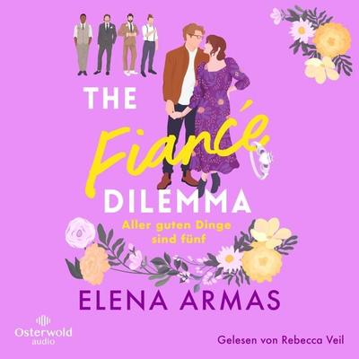 The Fiancé Dilemma – Aller guten Dinge sind fünf - Elena Armas, Audio, 9783844939187