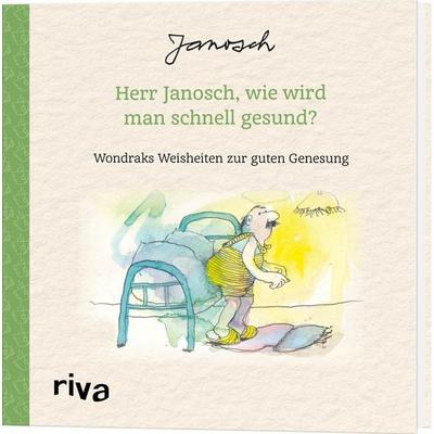 Herr Janosch, wie wird man schnell gesund?, Gebundene Ausgabe von Janosch, Riva, 978-3-7423-2766-6