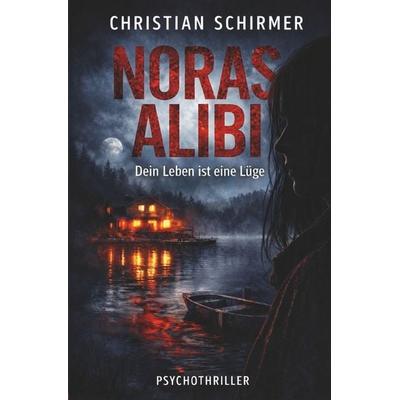 Noras Alibi, Taschenbuch von Christian Schirmer, Tolino media, 978-3-8194-9177-1