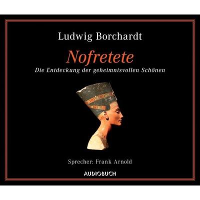 Nofretete - Ludwig Borchardt, Audio, 9783899646696