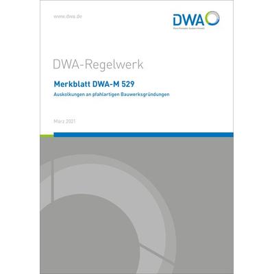 Merkblatt DWA-M 529 Auskolkungen an pfahlartigen Bauwerksgründungen, Taschenbuch von , Deutsche Vereinigung für Wasserwirtschaft, Abwasser und Abfall,