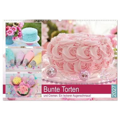 Bunte Torten und Cremen. Ein leckerer Augenschmaus (Wandkalender 2027 DIN A2 quer), CALVENDO Monatskalender