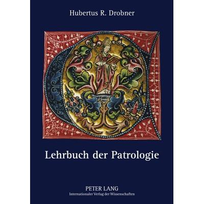 Lehrbuch der Patrologie, Taschenbuch von Hubertus Drobner, Peter Lang GmbH, Internationaler Verlag der Wissenschaften, 978-3-631-63080-8