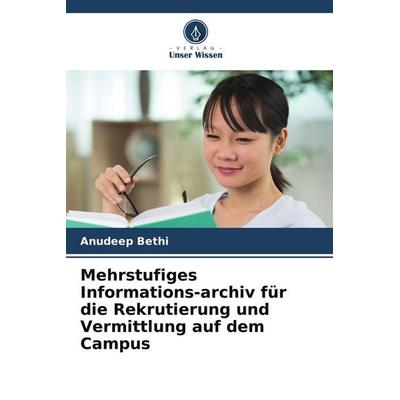 Mehrstufiges Informations-archiv für die Rekrutierung und Vermittlung auf dem Campus, Taschenbuch von Anudeep Bethi, Verlag Unser Wissen,