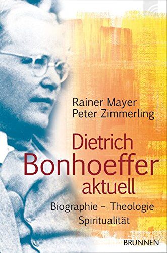 Rainer Mayer - Dietrich Bonhoeffer aktuell. Biografie. Theologie. Spiritualität (ABCteam-Paperback - Brunnen) - Preis vom 09.10.2026 07:28:09 h