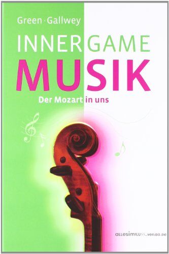 Barry Green - Inner Game Musik: Der Mozart in uns. Im Buch befinden sich über 50 Übungen zum Selbststudium mit Notensätzen - Preis vom 15.10.2026 23:06:25 h