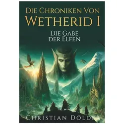Die Chroniken von Wetherid, Belletristik von Christian Dölder