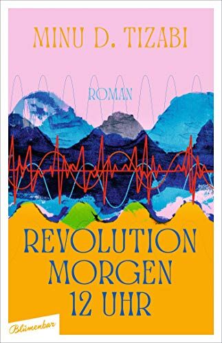 Tizabi, Minu D. - Revolution morgen 12 Uhr: Roman - Preis vom 09.10.2026 07:28:09 h
