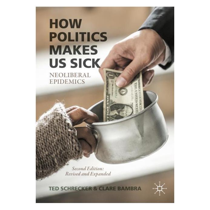 Palgrave Macmillan Uk Schrecker:How Politics Makes Us Sick (Englisch, Clare Bambra, Ted Schrecker) (63365498)