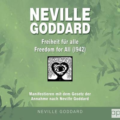 Neville Goddard - Freiheit für alle (Freedom For All 1942) - Fabio Mantegna, Audio, 9783987476952