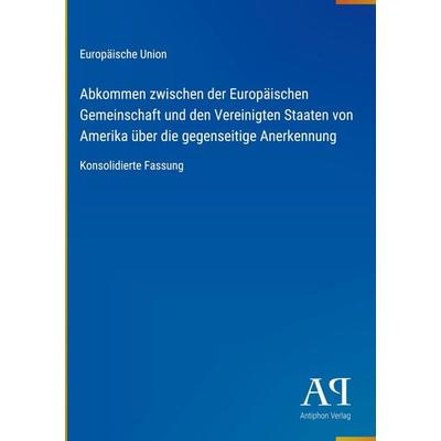 Abkommen zwischen der Europäischen Gemeinschaft und den Vereinigten Staaten von Amerika über die gegenseitige Anerkennung, Gebundene Ausgabe von