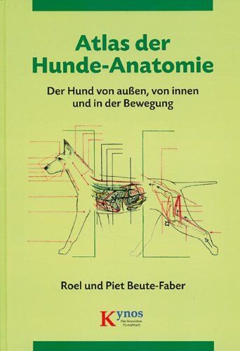 Piet Beute-Faber - Atlas der Hunde-Anatomie: Der Hund von außen, von innen und in der Bewegung - Preis vom 16.10.2026 11:41:07 h
