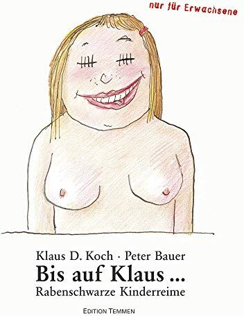 Klaus D. Koch / Peter Bauer - Bis auf Klaus...: Rabenschwarze Kinderreime: Rabenschwarze Kinderreime / nur für Erwachsene - Preis vom 18.10.2026 15:28:09 h