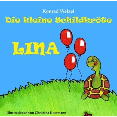 Die kleine Schildkröte Lina, Taschenbuch von Konrad Welzel, Tredition, 978-3-7469-4248-3