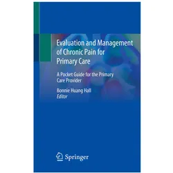 Evaluation and Management of Chronic Pain for Primary Care, Fachbücher von Bonnie Huang Hall