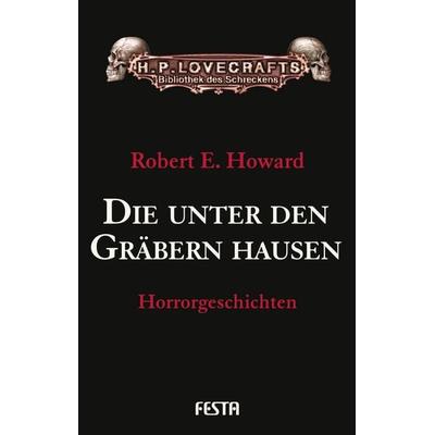 Die unter den Gräbern hausen, Gebundene Ausgabe von Robert E. Howard, Festa, 978-3-86552-238-2