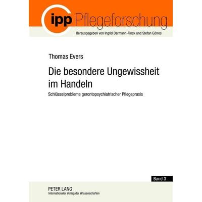 Die besondere Ungewissheit im Handeln, Gebundene Ausgabe von Thomas Evers, Peter Lang GmbH, Internationaler Verlag der Wissenschaften,