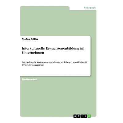 Interkulturelle Erwachsenenbildung im Unternehmen, Taschenbuch von Stefan Göller, GRIN, 978-3-668-87717-7