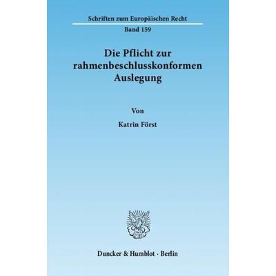 Die Pflicht zur rahmenbeschlusskonformen Auslegung., Taschenbuch von Katrin Först, Duncker & Humblot, 978-3-428-13629-2