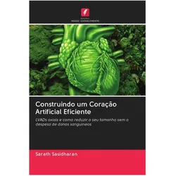 Construindo um Coração Artificial Eficiente, Ratgeber von Sarath Sasidharan