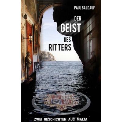 Der Geist des Ritters, Taschenbuch von Paul Baldauf, Epubli, 978-3-7450-0982-8