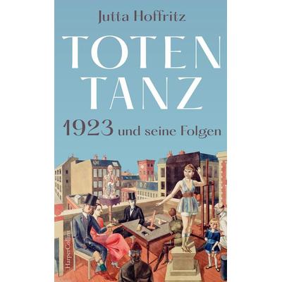 Totentanz – 1923 und seine Folgen, Gebundene Ausgabe von Jutta Hoffritz, HarperCollins