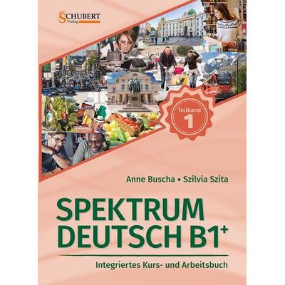Spektrum Deutsch B1+: Teilband 1, Taschenbuch von Anne Buscha,Szilvia Szita, Schubert Leipzig, 978-3-96915-067-2
