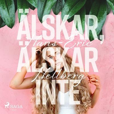 Älskar, älskar inte - Hans-Eric Hellberg, Audio, 9788726049589