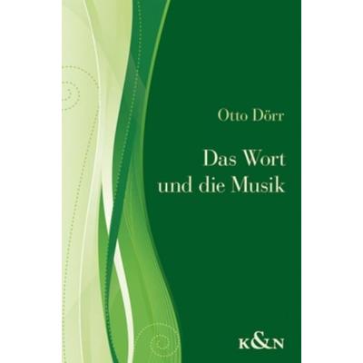 Das Wort und die Musik, Taschenbuch von Otto Dörr, Königshausen u. Neumann, 978-3-8260-4463-2