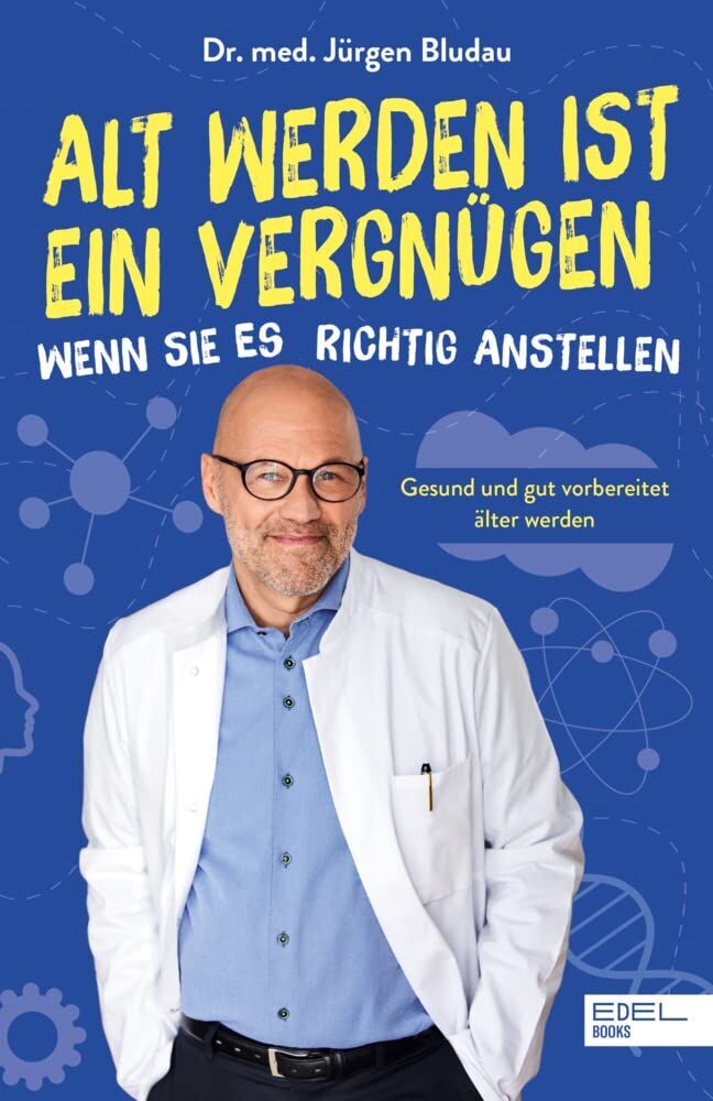 Bludau, Dr. Jürgen - Alt werden ist ein Vergnügen, wenn Sie es richtig anstellen - Preis vom 30.09.2026 09:01:18 h