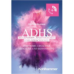 ADHS bei Kindern, Jugendlichen und Erwachsenen, Ratgeber von Cordula Neuhaus