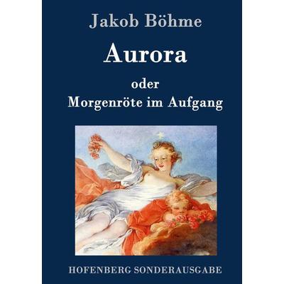 Aurora oder Morgenröte im Aufgang, Gebundene Ausgabe von Jakob Böhme, Hofenberg