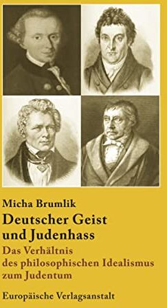 Micha Brumlik - Deutscher Geist und Judenhass: Das Verhältnis des philosophischen Idealismus zum Judentum. - Preis vom 02.10.2026 23:42:20 h