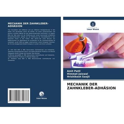 MECHANIK DER ZAHNKLEBER-ADHÄSION, Taschenbuch von Amit Patil,Himmat Jaiswal,Hrishikesh Saojii, Verlag Unser Wissen, 978-620-4-63477-7