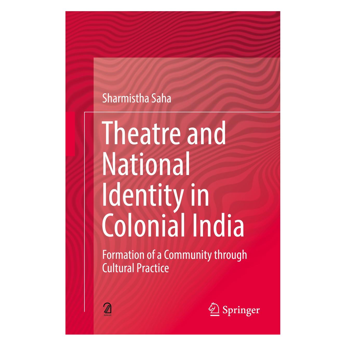 Springer Theatre and National Identity in Colonial India (Englisch, Hardcover, Sharmistha Saha) (9789811311765)