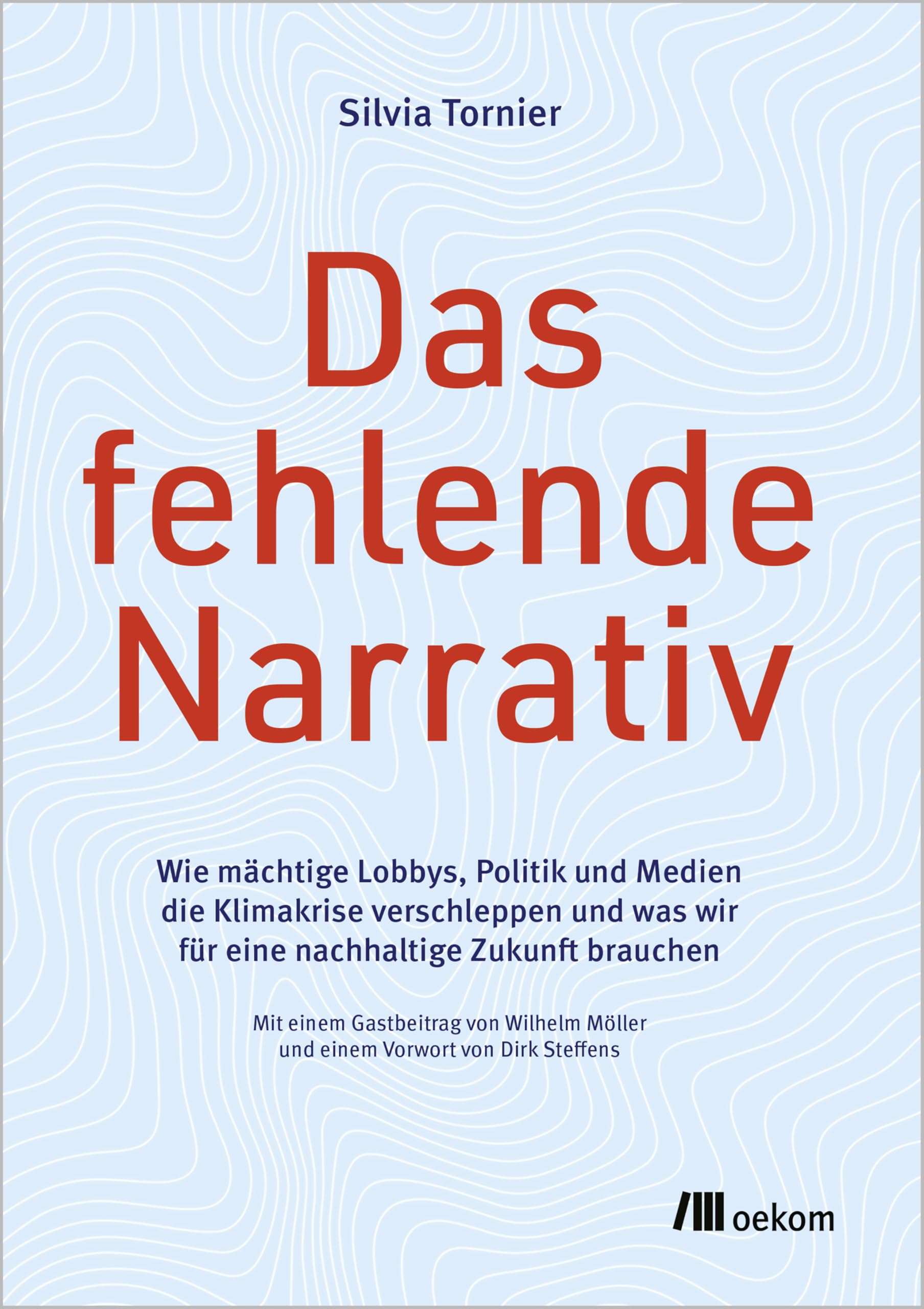 Das fehlende Narrativ: Wie mächtige Lobbys, Politik und Medien die Klimakrise verschleppen und was wir für eine nachhaltige Zukunft brauchen. Mit ... Möller und einem Vorwort von Dirk Steffens - Preis vom 01.10.2026 17:08:56 h
