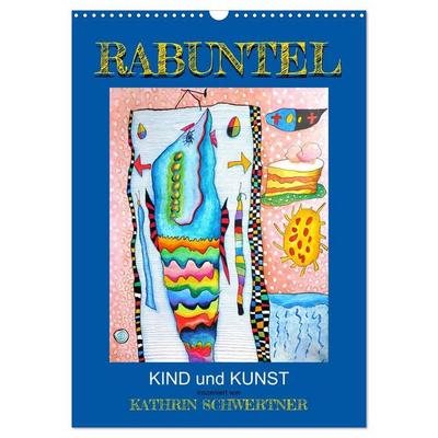 RABUNTEL KIND und KUNST inszeniert von KATHRIN SCHWERTNER (Wandkalender 2027 DIN A3 hoch), CALVENDO Monatskalender