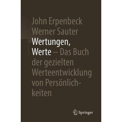 Wertungen, Werte – Das Buch der gezielten Werteentwicklung von Persönlichkeiten, Taschenbuch von John Erpenbeck,Werner Sauter, Springer Berlin,