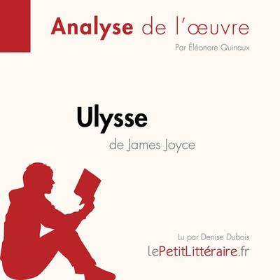 Ulysse de James Joyce (Fiche de lecture) - LePetitLitteraire,Éléonore Quinaux, Audio, 9782808032568