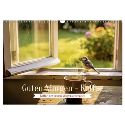 Guten Morgen - Kaffee (Wandkalender 2027 DIN A3 quer), CALVENDO Monatskalender