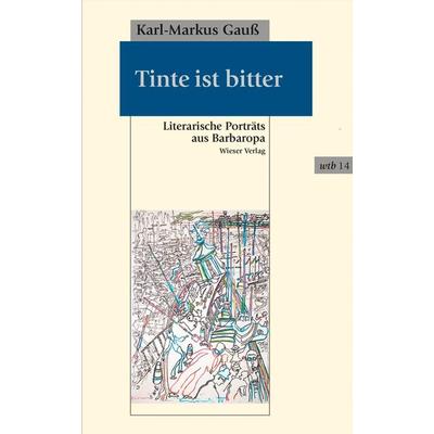 Tinte ist bitter, Taschenbuch von Karl-Markus Gauss, Wieser, 978-3-99029-117-7