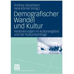 Demografischer Wandel und Kultur, Fachbücher von Andrea Hausmann, Jana Körner