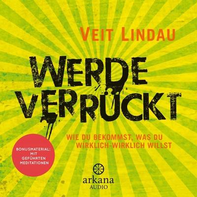 Werde verrückt - Veit Lindau, Audio, 9783442348169