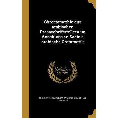 Chrestomathie aus arabischen Prosaschriftstellern im Anschluss an Socin's arabische Grammatik, Gebundene Ausgabe von Albert Socin, Creative Media