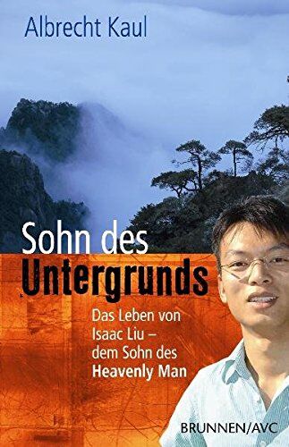 Albrecht Kaul - Sohn des Untergrunds: Das Leben von Isaac Liu - dem Sohn des Heavenly Man - Preis vom 07.10.2026 11:45:10 h